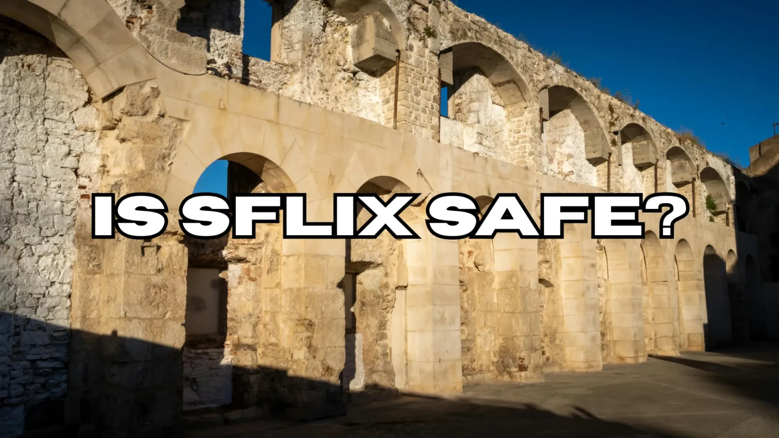 Is SFlix Safe